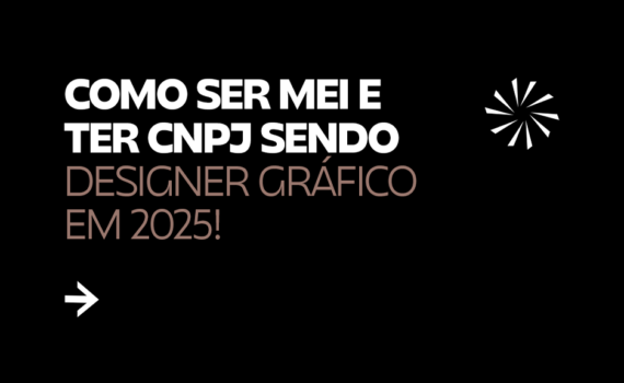 Veja Designer Gráfico: Como ser MEI e ter um CNPJ em 2025.